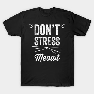 Don't stress meowt T-Shirt